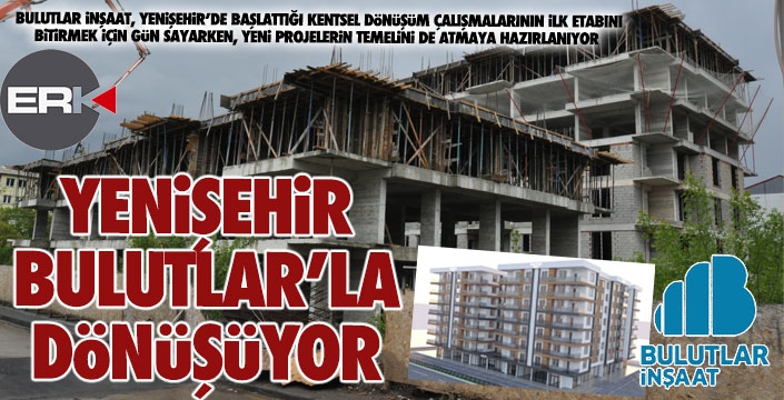 Yenişehir, Bulutlar’la dönüşüyor